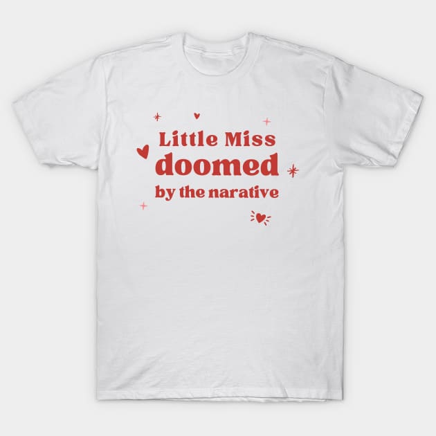 little miss doomed by the narrative T-Shirt by goblinbabe